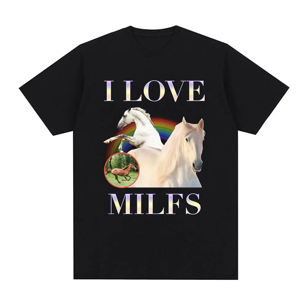 I Love Milfs Funny Meme Horse Graphic Print T Shirts Men Women Casual Cotton T-shirt Fashion Vintage Short Sleeve T-shirts Tops
