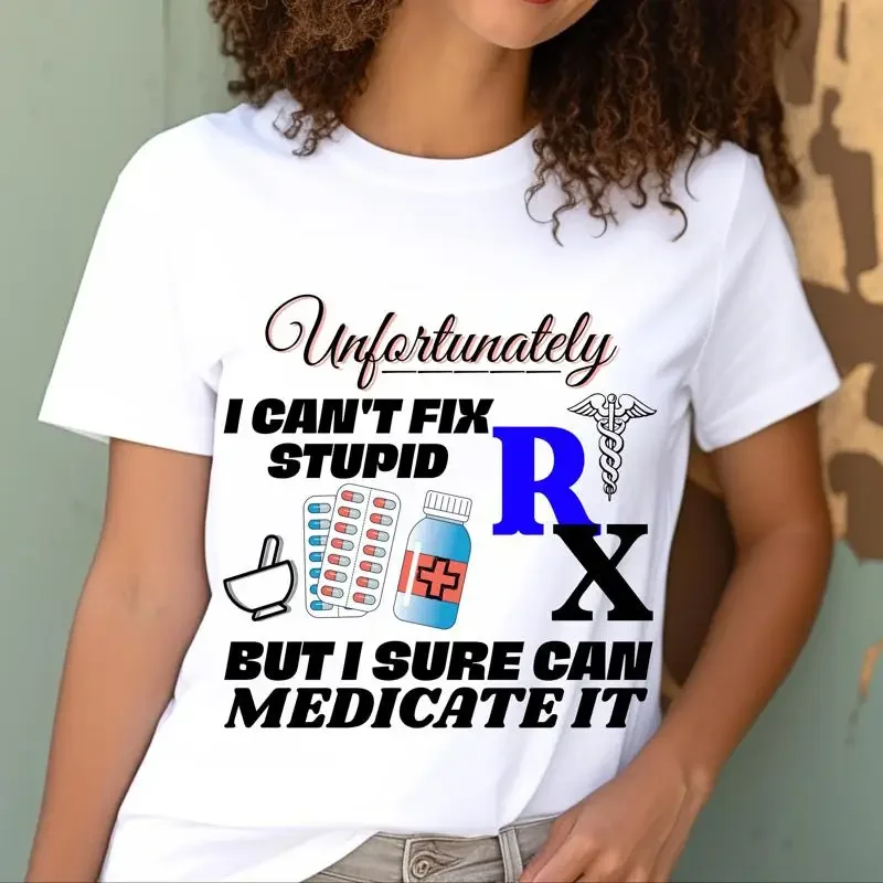 

Unfortunately I Can't Fix Stupid But Sure Can Medicate It Pharmacy T Shirt Pharmacist Technician Tech Life Student