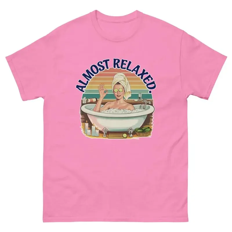 Almost Relaxed Classic Tee Bathtub Mom Humor Fun Relaxation