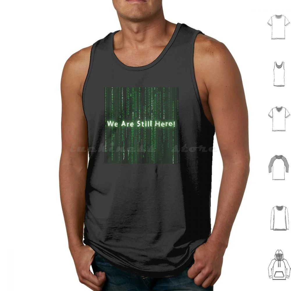 We Are Still Here Tank Tops Vest Sleeveless Matrix The Matrix Matrix 2021 Neo The One Take The Red Pill Red Pill Matrix