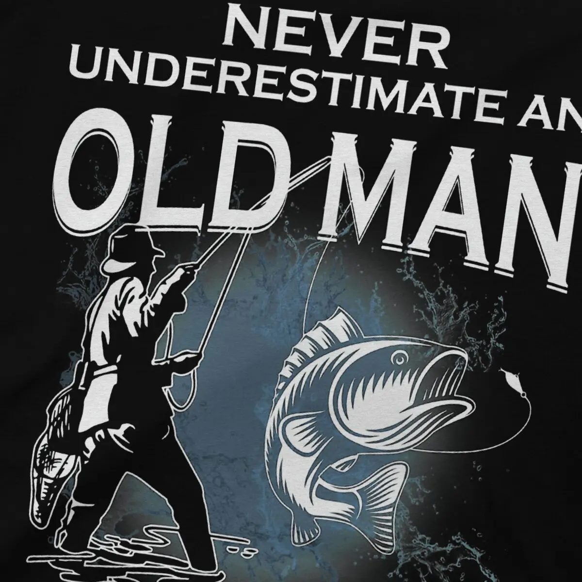 Outdoor Exercise Man TShirt Never Underestimate An Old Man Who Goes Fishing Individuality T Shirt Graphic Streetwear New Trend