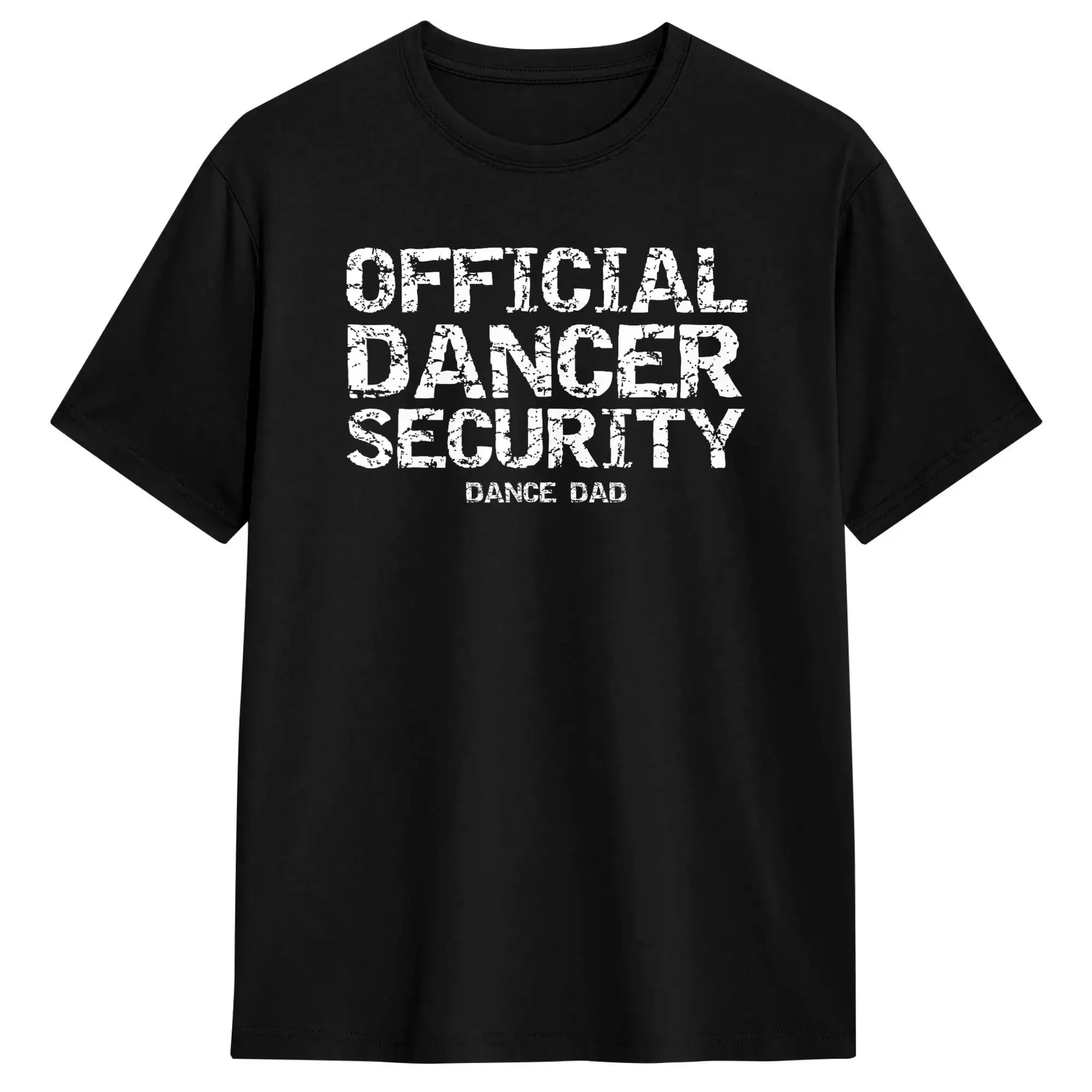 Men Women T Shirt Dancing Comp Father Gift Official Dancer Security Dance Dad T-Shirts Summer Tee Shirt Cotton Tops Plus Size