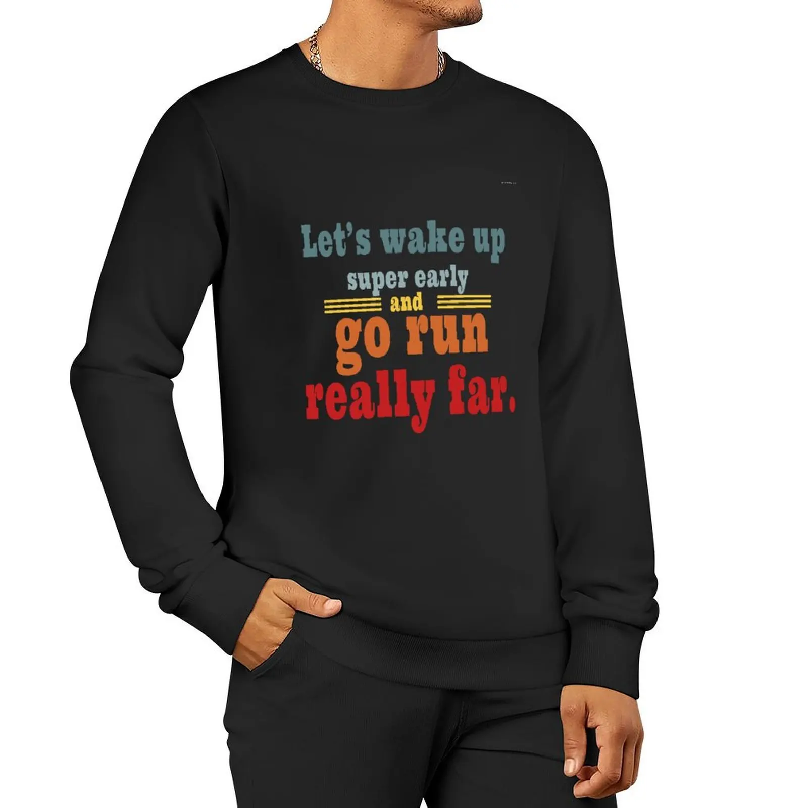 Let's wake up super early and go run really far Running Quotes Pullover Hoodie autumn clothes aesthetic sweatshirts