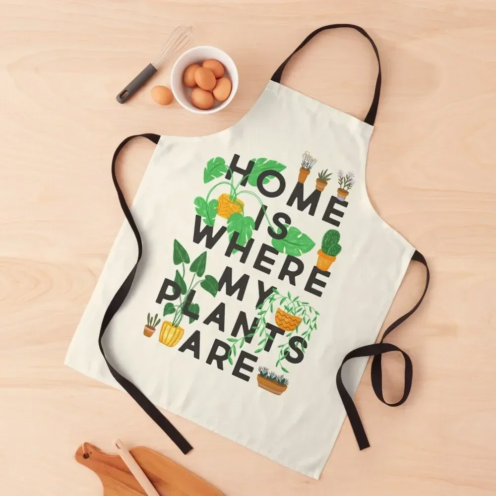 

Home Is Where My Plants Are Apron restaurant accessories For Women Apron