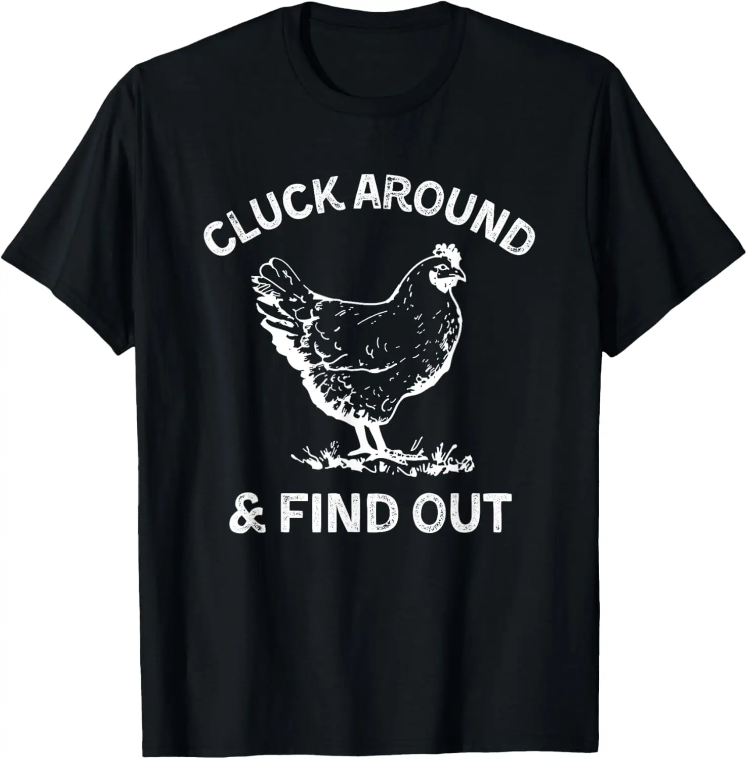 Cluck Around And Find Out Funny Chicken Saying T-Shirt