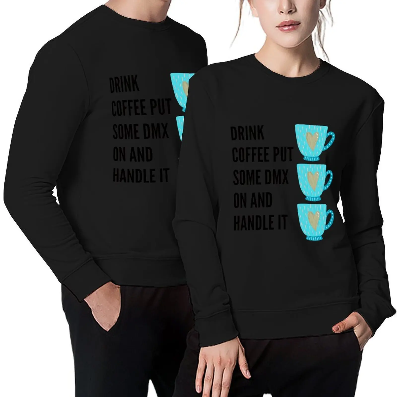 Drink Some Coffee Put Some Dmx On And Handle It Pullover blouse men clothes tracksuits men's clothing new sweatshirts