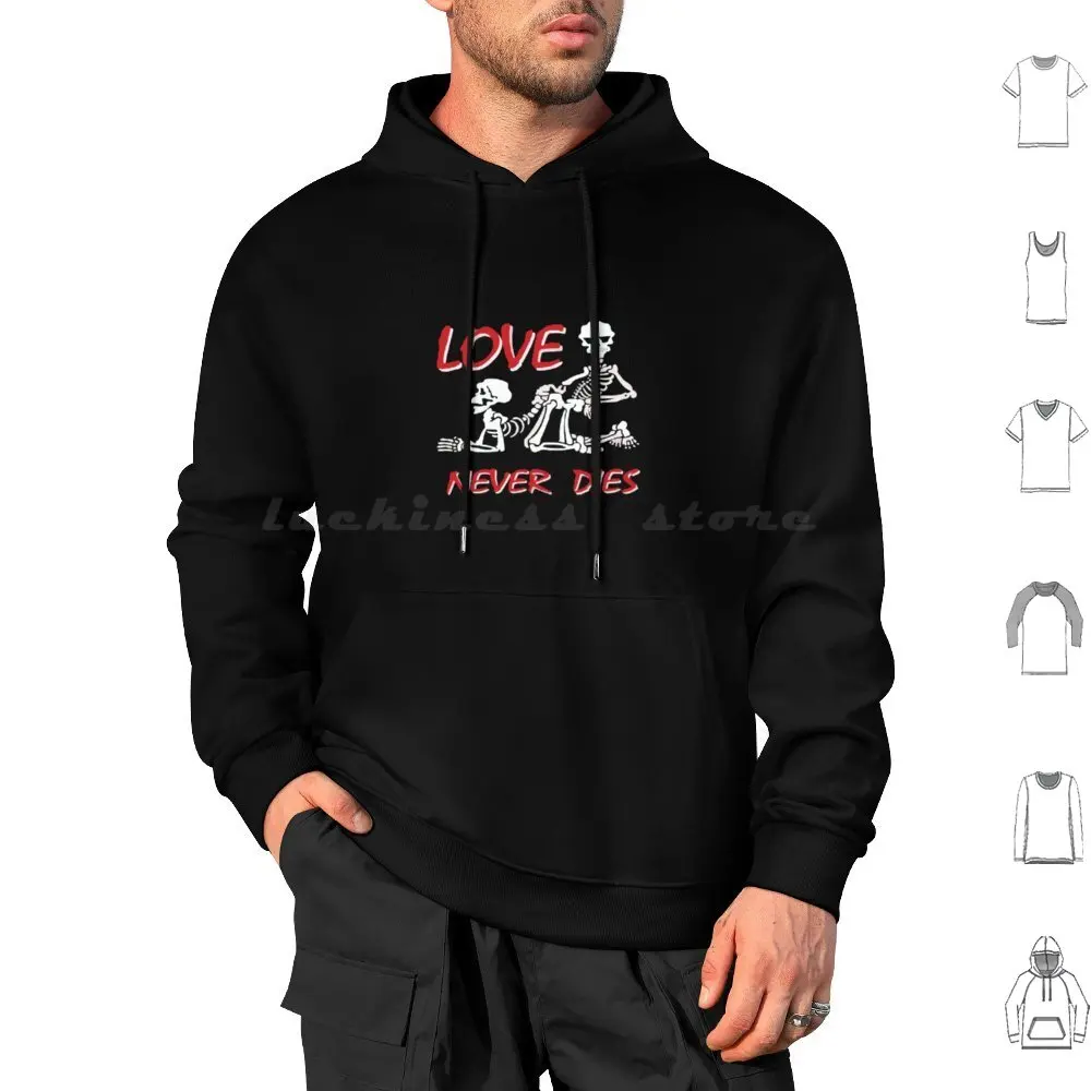 

Love Never Dies Sketelon Hoodies Long Sleeve