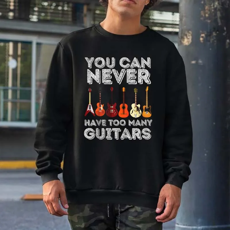 

You Can Never Have Too Many Guitars Graphic Sweatshirts Men Women Streetwear Crewneck Hooded Tops Oversized 100% Cotton Hoodies