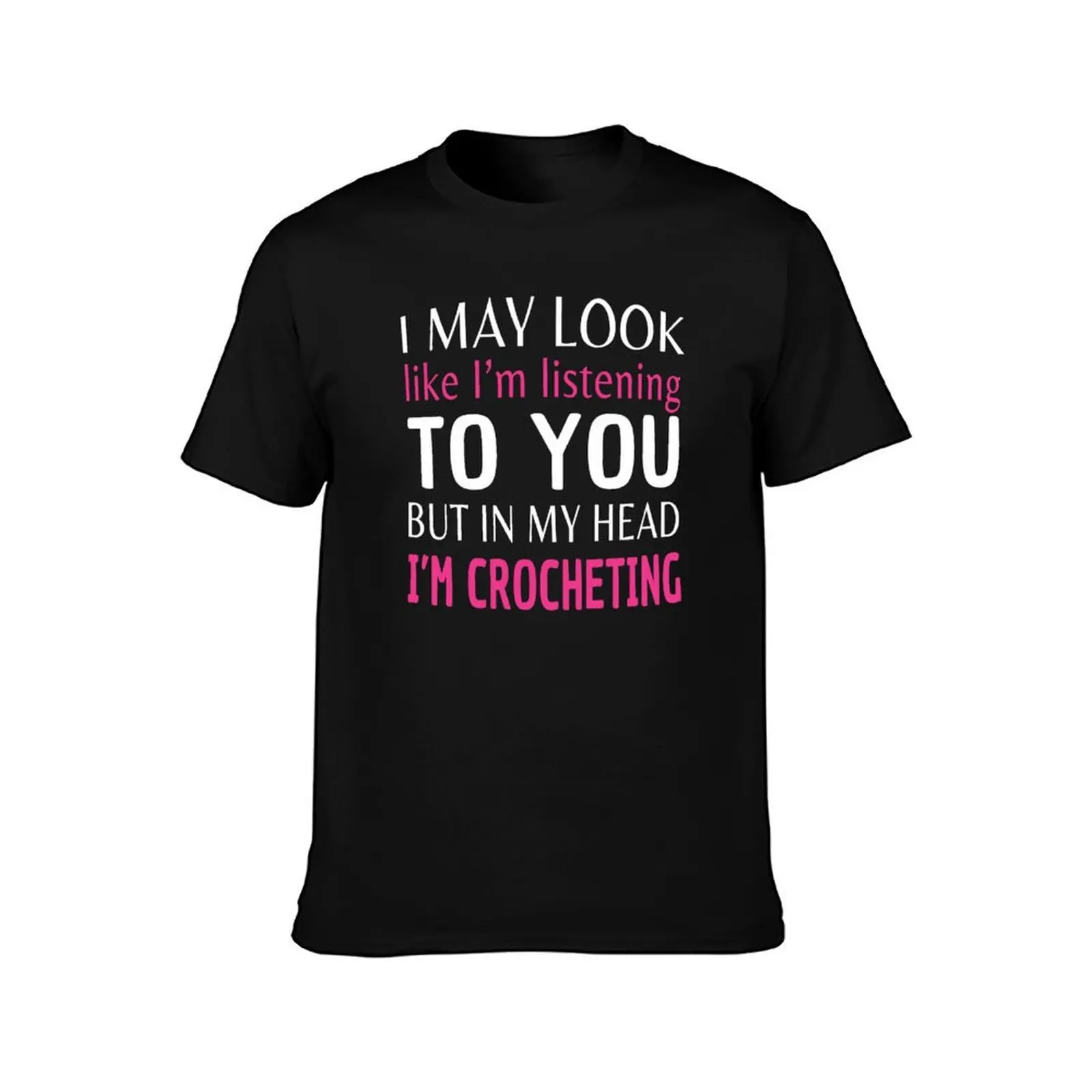 Crocheting Funny Quote Crochet Quote Crafts Sayings T-Shirt t shirts for man graphic funny T-Shirt