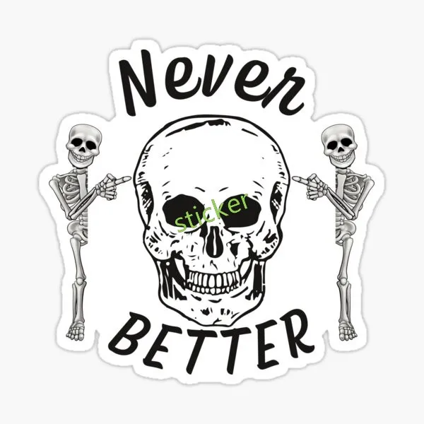 

Car Stickers funny Never Better decal Motorcycle Off-road Laptop Helmet Trunk Accessories