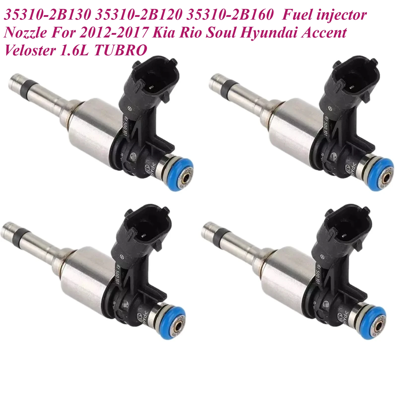 

35310-2B130 35310-2B120 35310-2B160 Fuel injector Nozzle For 2012-2017 Kia Rio Soul Hyundai Accent Veloster 1.6L TUBRO