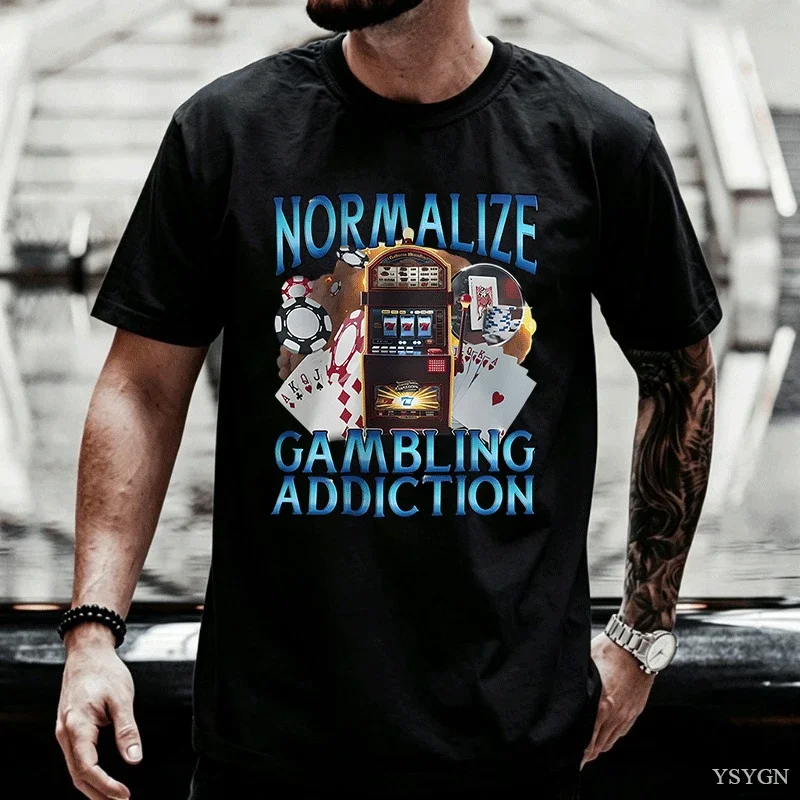 Normalize Gambling Addiction Meme Men T Shirt Slot Machine and Poker Chips Funny T-shirts Unisex Harajuku O-Neck T-shirt Tops