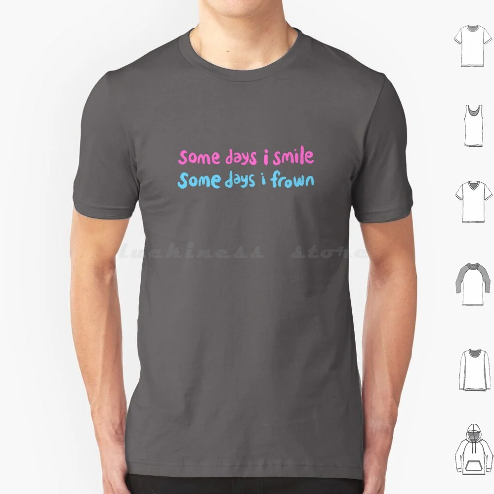 Some Days ( Text ) T Shirt Big Size 100% Cotton Face Happy Face Sad Face Frowny Face Smile Frown Happy Sad Cute Pastel Artsy