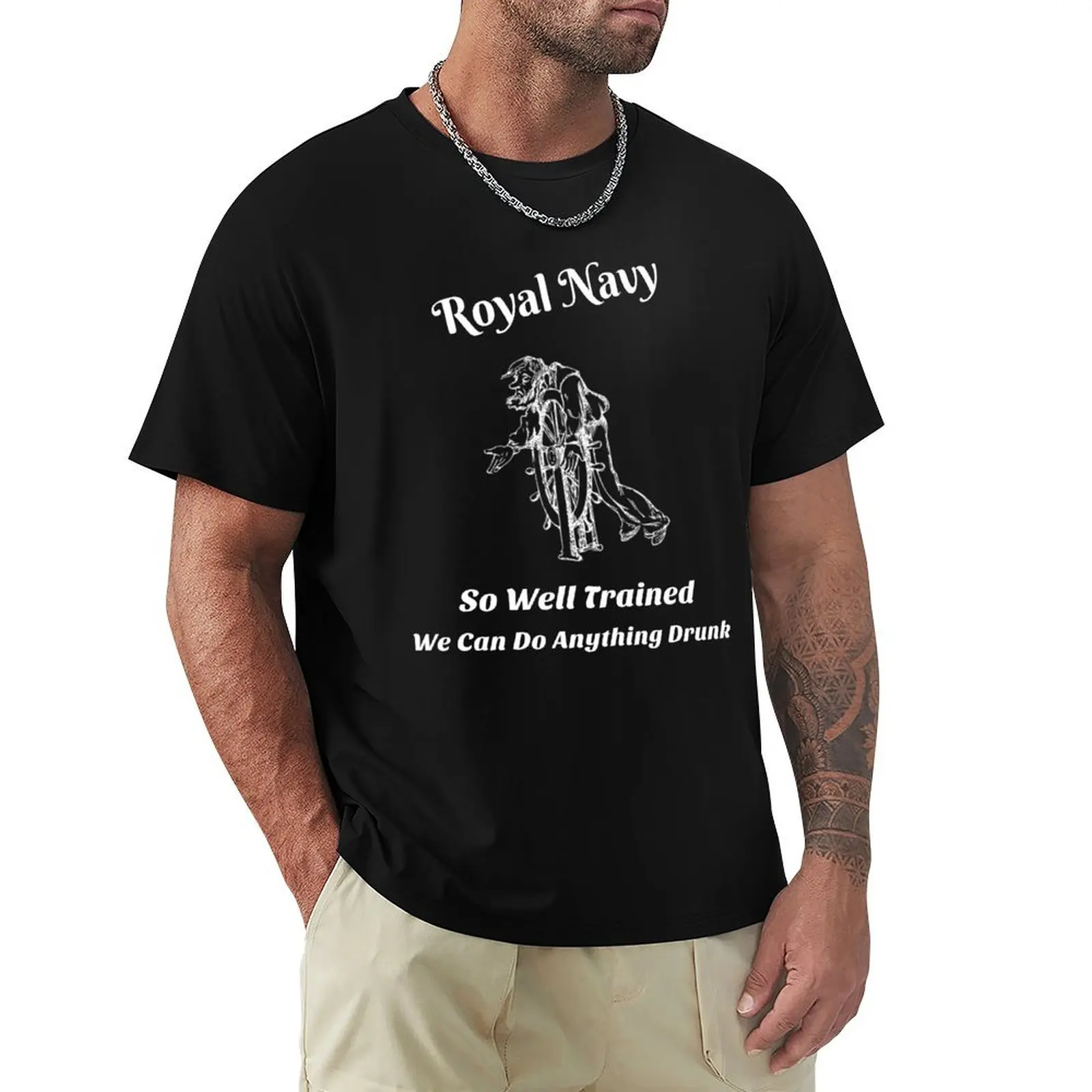 Royal Navy- So Well Trained We Can Do Anything Drunk T-Shirt Camiseta de manga corta con estampado gráfico