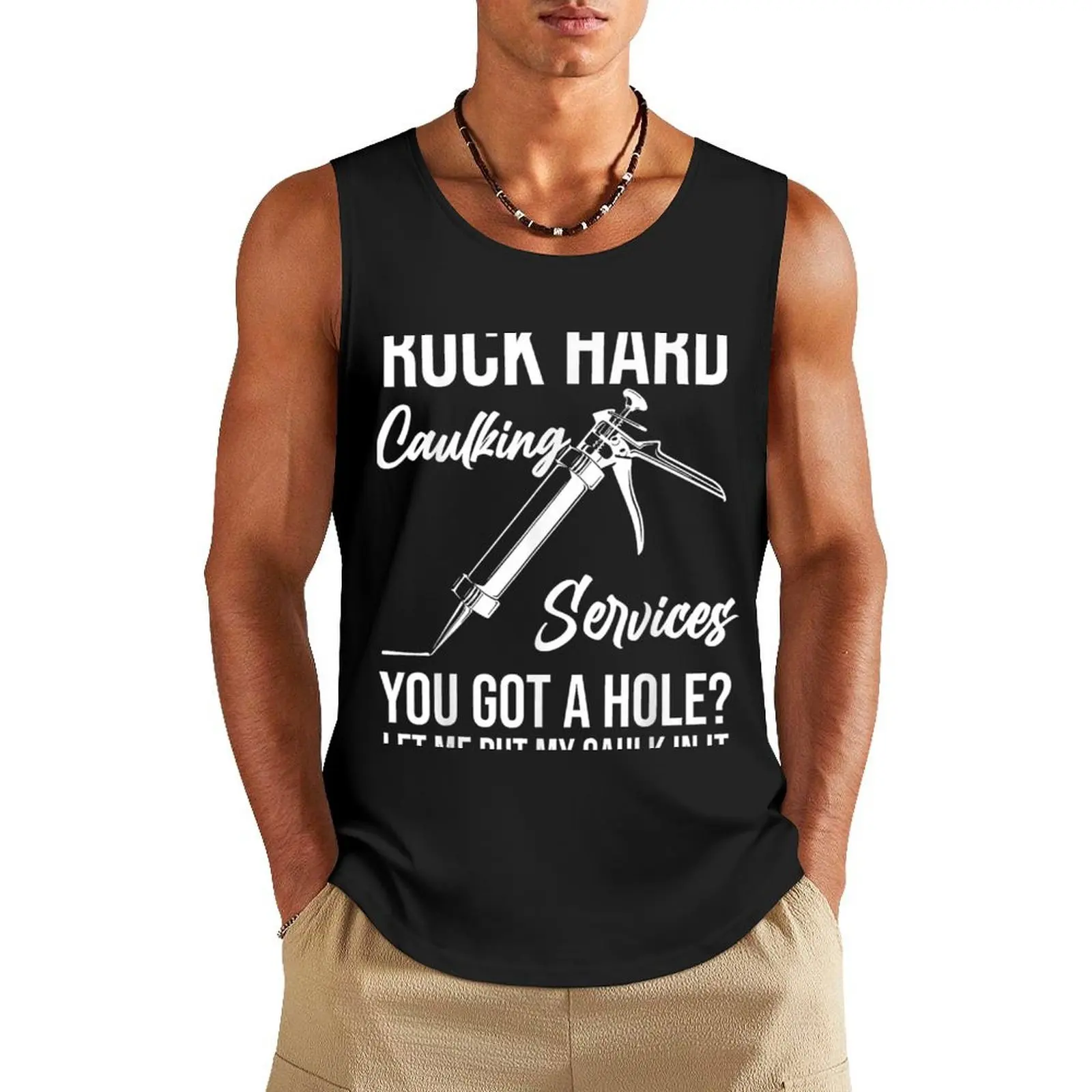 

Rock Hard Caulking Services You Got A Hole Let Me Put Caulk Tank Top clothing men gym clothing mens designer clothes
