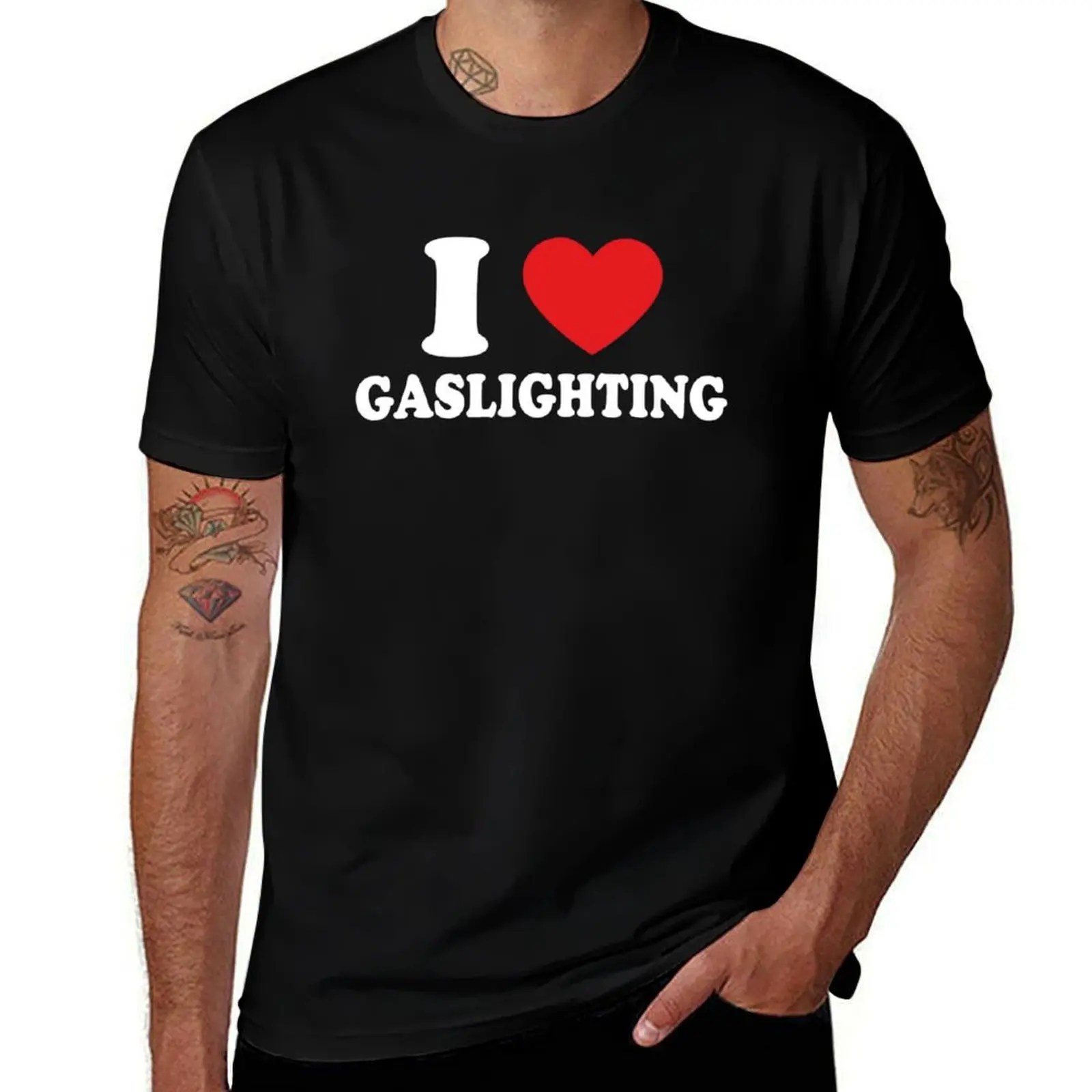 

i love gaslighting T-Shirt t shirts for man cotton soft funny t shirts man T-Shirt
