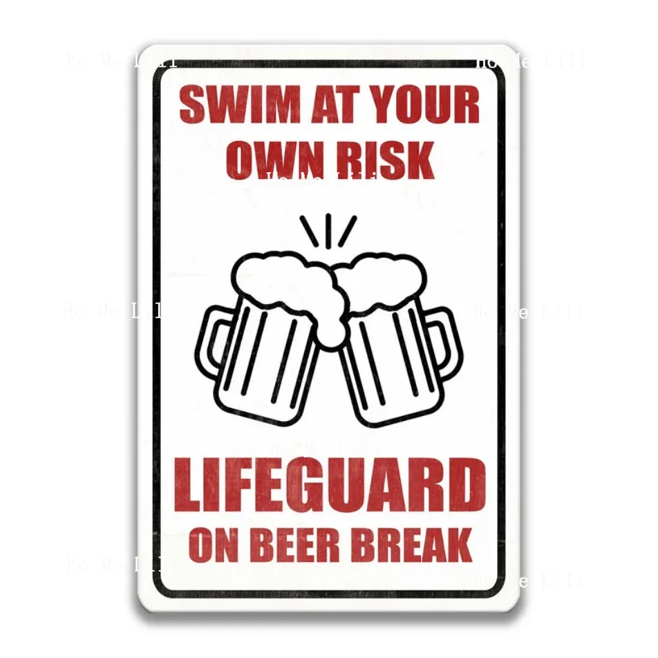 Swim At Your Own Risk Lifeguard On Beer Break Sign Funny Metal Sign Summer Decor Outdoor Pool Sign Pool House Decor