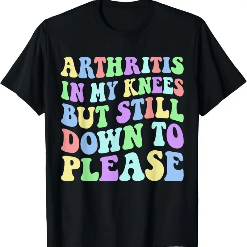 Funny Arthritis In My Knees But Still Down To Please For Mom