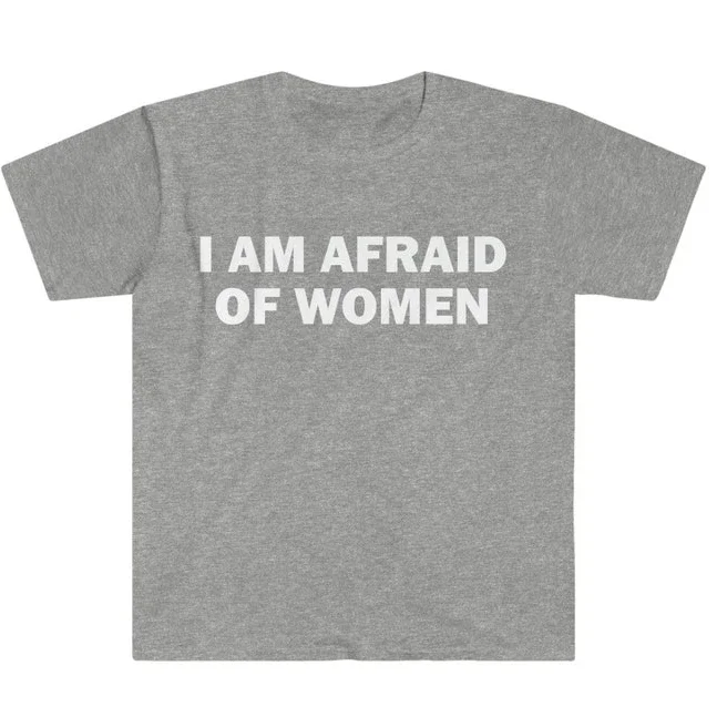 Je suis peur des femmes T-Shirt Humor cadeau drôle Meme chemise unisexe Offensive T-Shirt femmes rue hauts à la mode