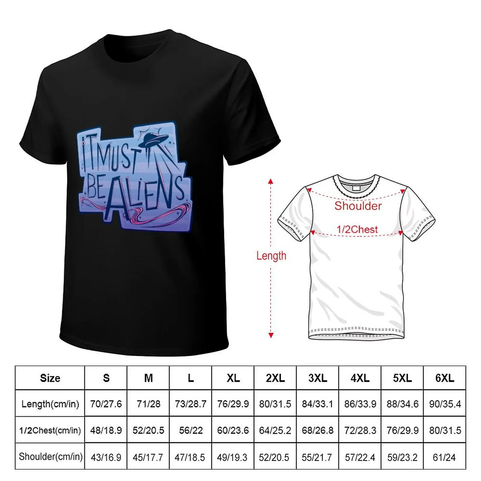 It Must Be Aliens T-Shirt funny t shirts cotton T-Shirt