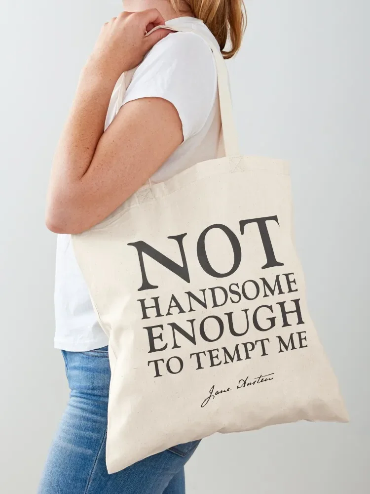 

Not handsome enough to tempt me, Jane Austen Quote Tote Bag Canvas stote bag Women's bag Women's handbag