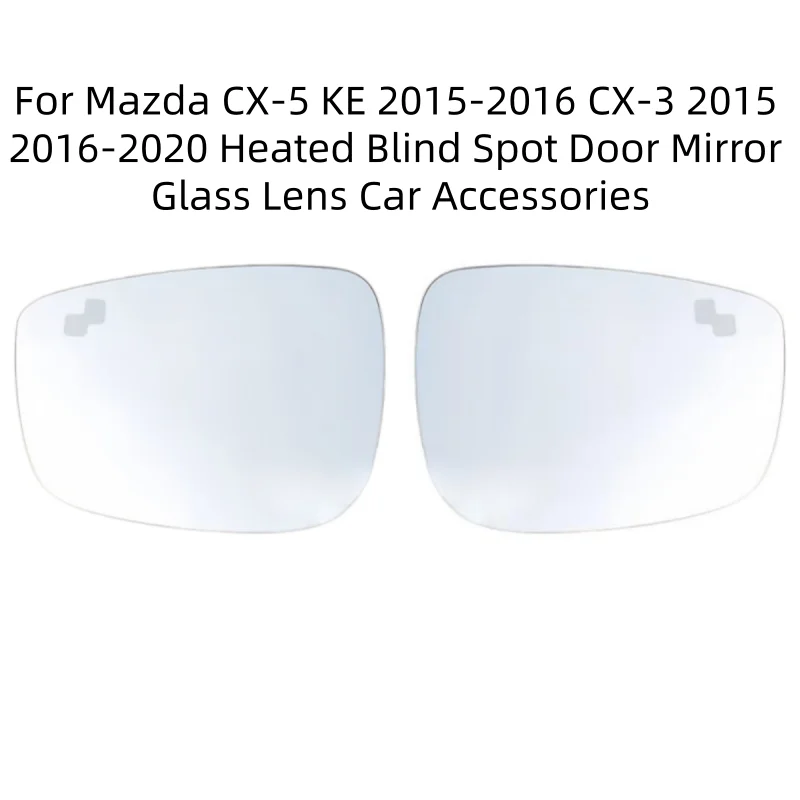 

Side Mirror Glass Lens For Mazda CX-5 KE 2015-2016 CX-3 2015 2016-2020 Heated Blind Spot Door Mirror Glass Lens Car Accessories