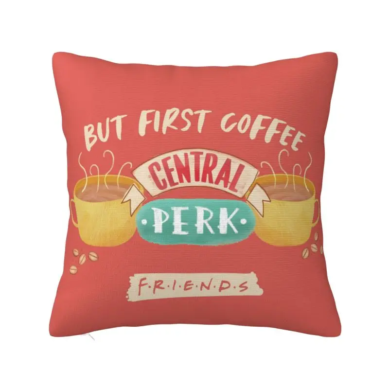 Custom Luxury Friends But First Coffee Sofa Cushion Cover Soft Pillow Case