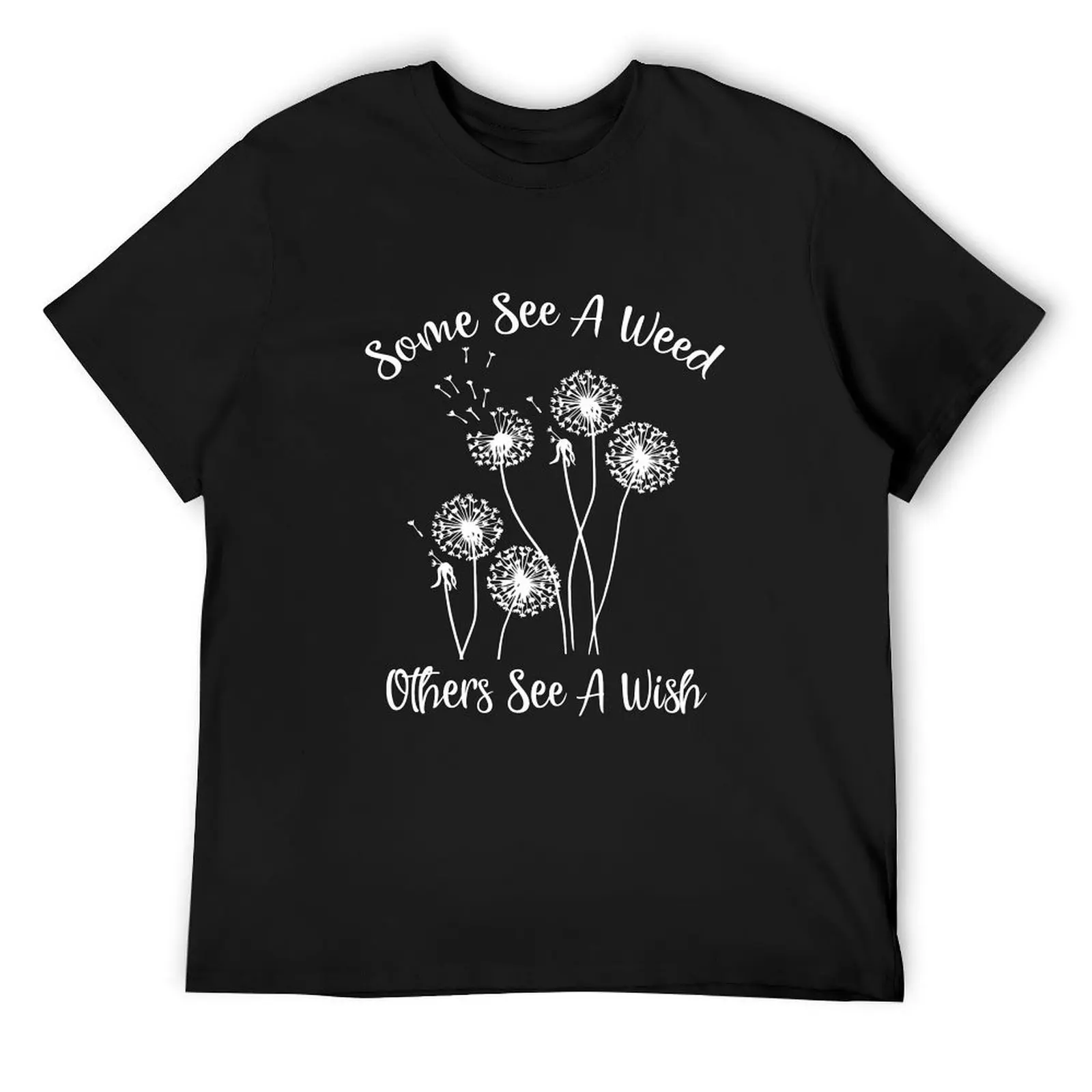 

Some See A Weed Others See A Wish Dandelion T-Shirt anime tshirt sublime valentines clothes funny t shirts for men