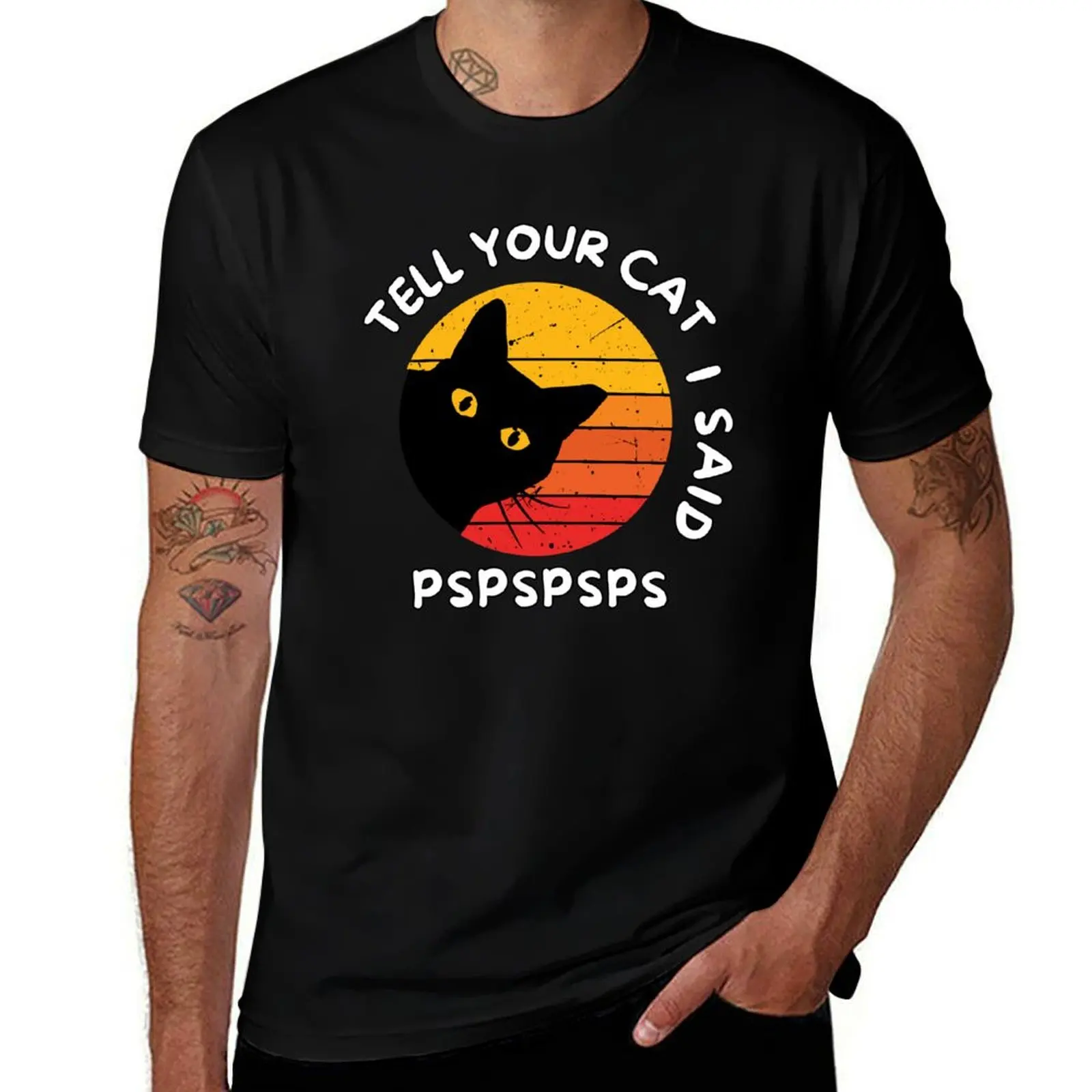 Tell Your Cat I Said PSPSPSPS Funny Cat Saying Bumper T-Shirt Comfortable Basic Crew Neck Tee T-Shirt