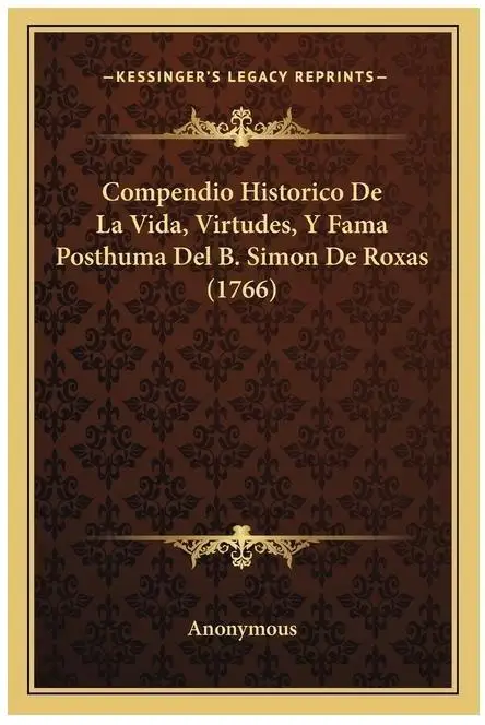 Historisch compendium van B. Simon De Roxas: leven, deugden en postdorme roem (1766)