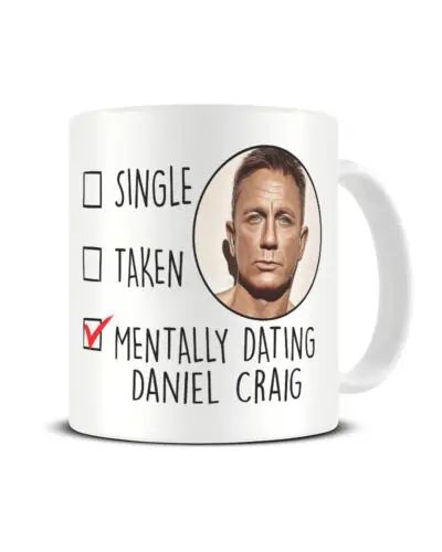 Daniel Craig Mug Mentally Dating Coffee Cup Gift for Her Birthday Christmas Gift