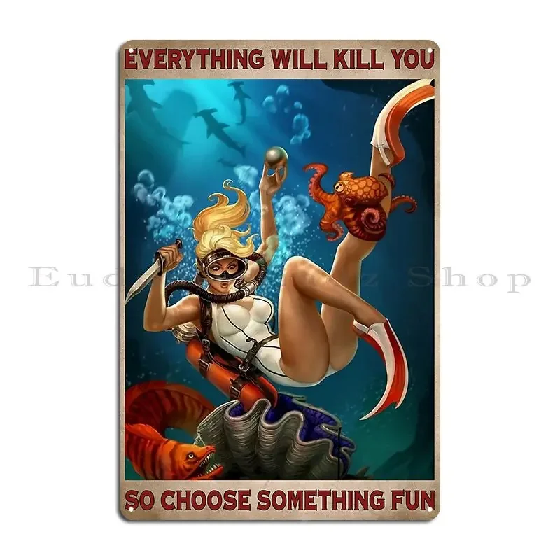 Girl Diving Everything Will Kill You So Choose Something Fun Metal Plaque Poster Printing Plaques Wall Plaque Tin Sign Poster
