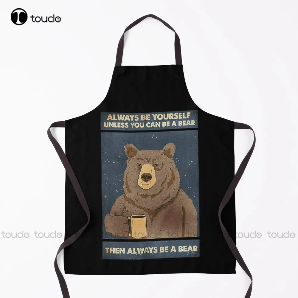 Always Be Yourself Unless You Can Be A Bear Then Always Be A Bear Vintage Retro Mens Papa Grandpa Apron Waitress Apron