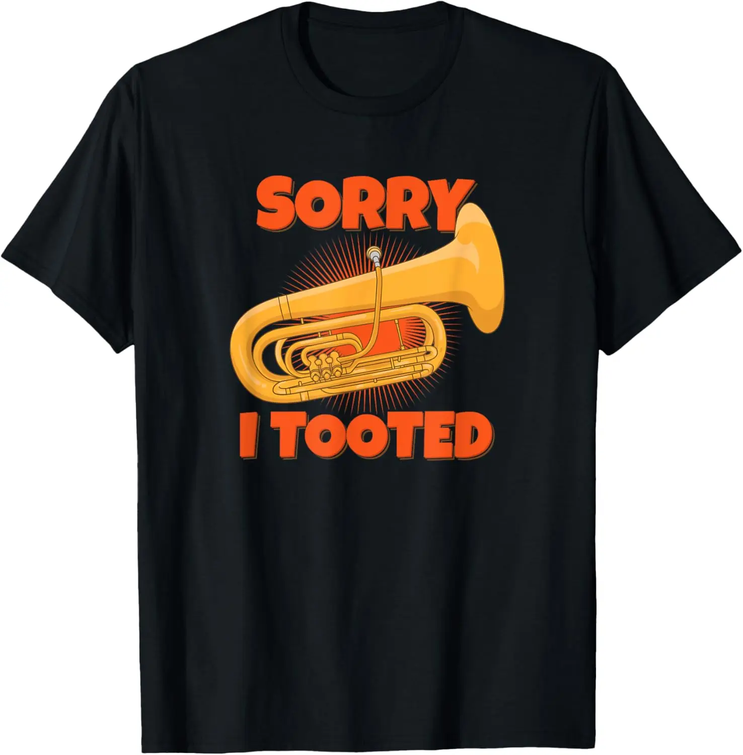 Tuba Sorry I Tooted Tuba Player Tubist Marching Band Gift T-Shirt