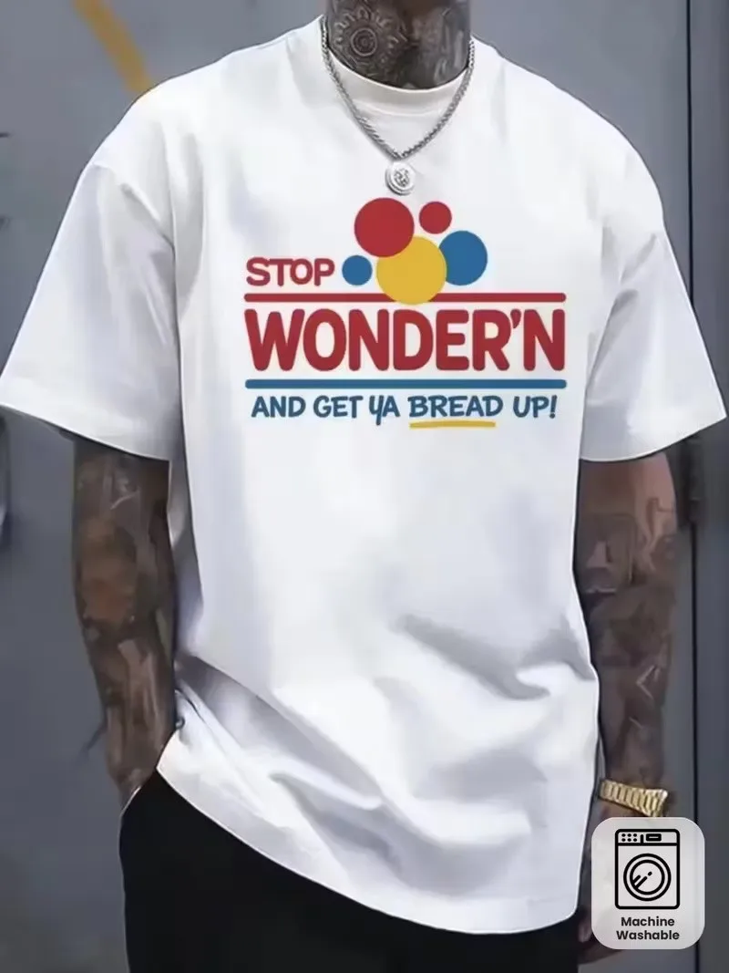 

Funny Stop Wondering, Get Your Bread Up Tee