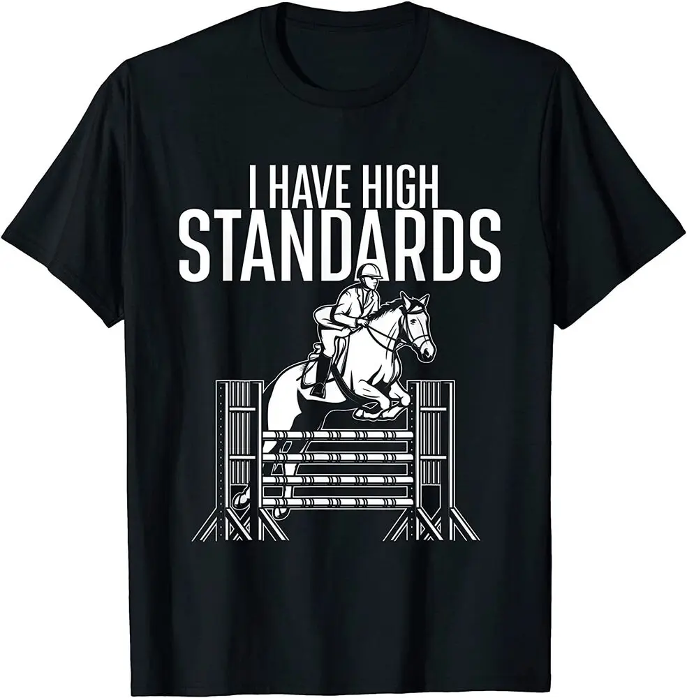 NEW LIMITED I Have High Standards - Horse Lover Equestrian Show Jumping T-ShirtAnime Costume Cotton Short Sleeve luxury brand re