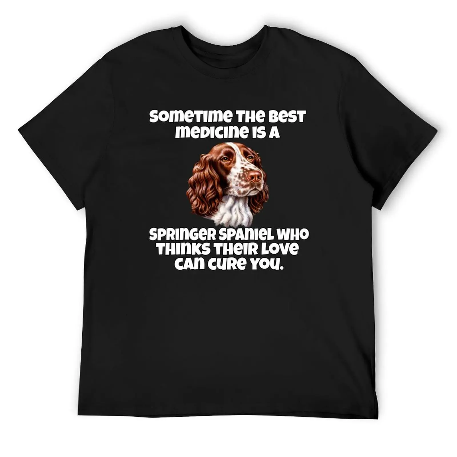 Springer Spaniel Dog Owner Gifts Sometime The Best Medicine Is A Springer Spaniel T-Shirt man clothes mens designer clothes