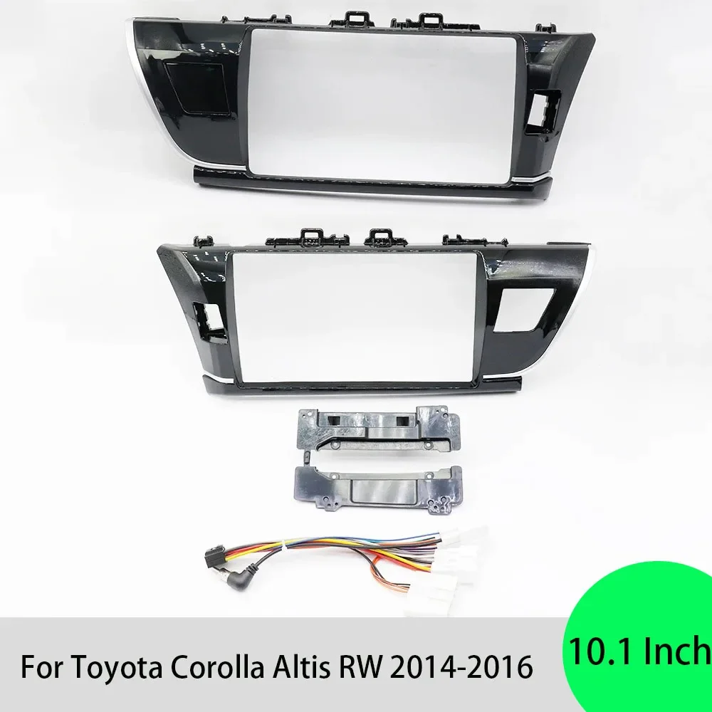 

For Toyota Corolla Altis RW 2014-2016 10.1 Inch Car Radio Fascia Frame 2DIN Install Panel Dashboard