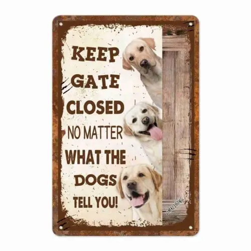 Funny Dog Metal Sign Keep Gate Closed No Matter What The Labrador 8x12