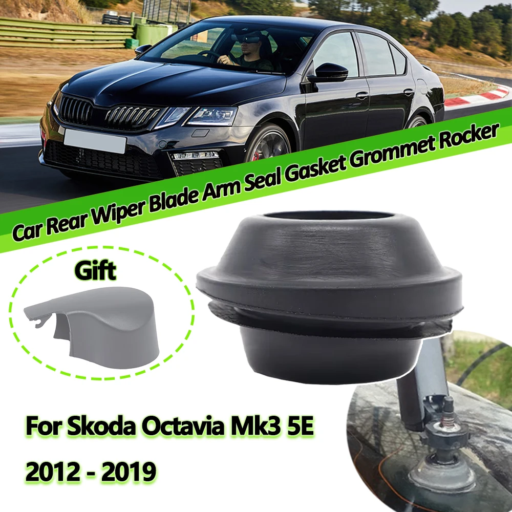 

For Skoda Octavia Mk3 5E 2012 - 2019 Superb Combi B8 Karoq NU7 Car Rear Wiper Blade Arm Seal Gasket Grommet Rocker Nozzle Cap