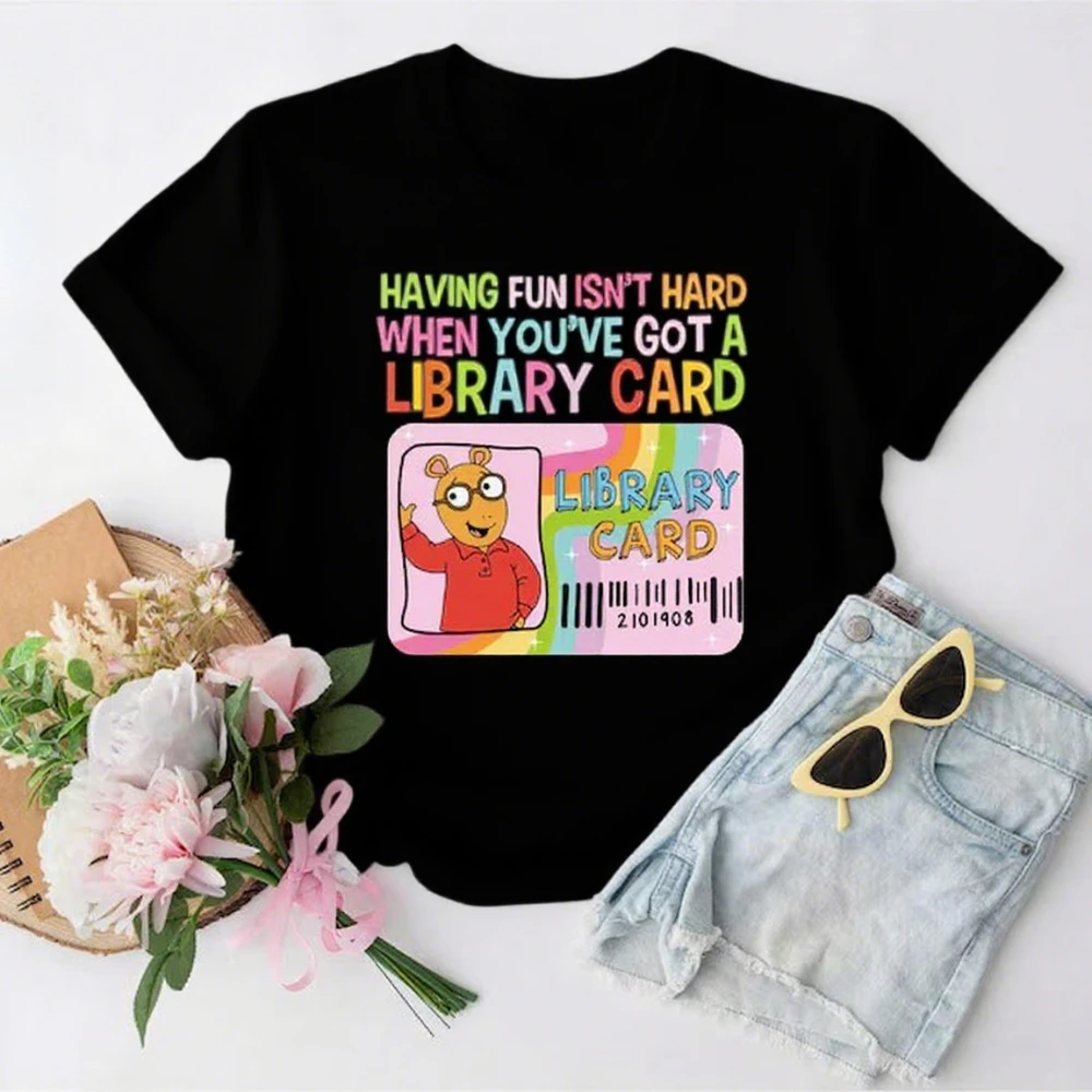 Having Fun Isn't Hard When You've Got A Library Card Arthur Shirt Arthur and Friends TShirt Childhood Tee Women Cute Cotton Tops