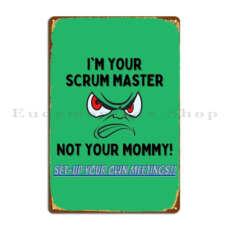 Panneau métallique I M Your Scrum Master Not Your Mommy, Plaque murale de Garage, créer des Plaques, décoration murale, affiche en étain