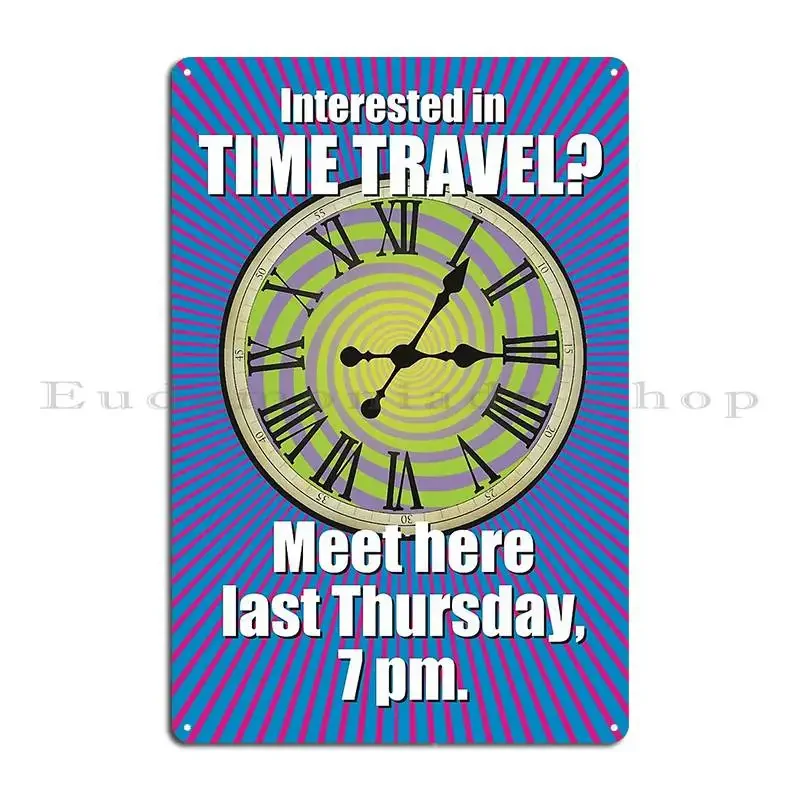 Interested In Time Travel Meet Here Last Thursday 7 Pm Metal Sign Pub Club Wall Decor Customize Wall Cave Tin Sign Poster