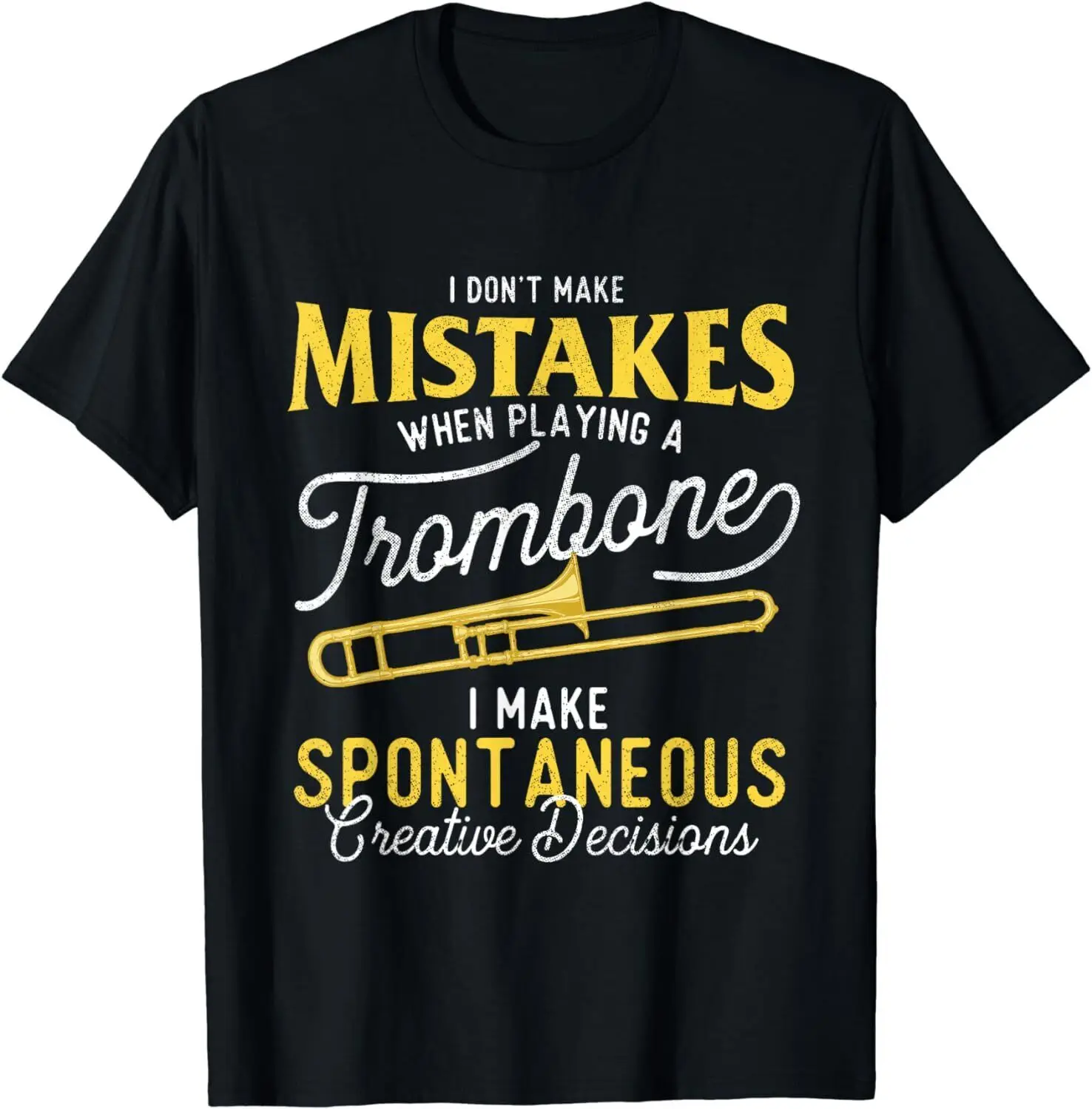 NEW LIMITED I Don't Make Mistakes When Playing A Trombone - Trombonist T-Shirt