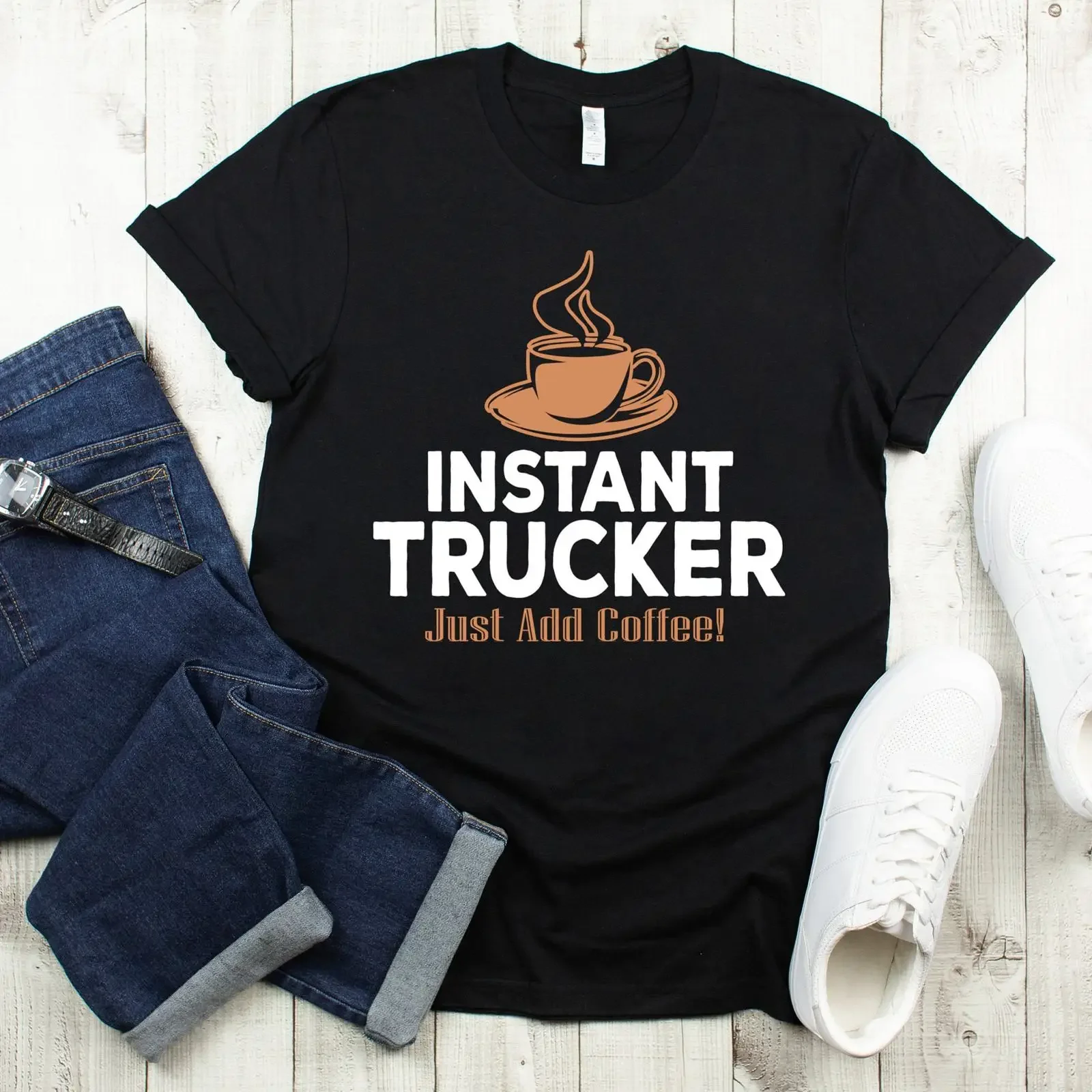 Instant Trucker Just Add Coffee Funny Truck Driver Lover Casual T Shirt vintage Washed Stylish Versatile streetwear Stretched