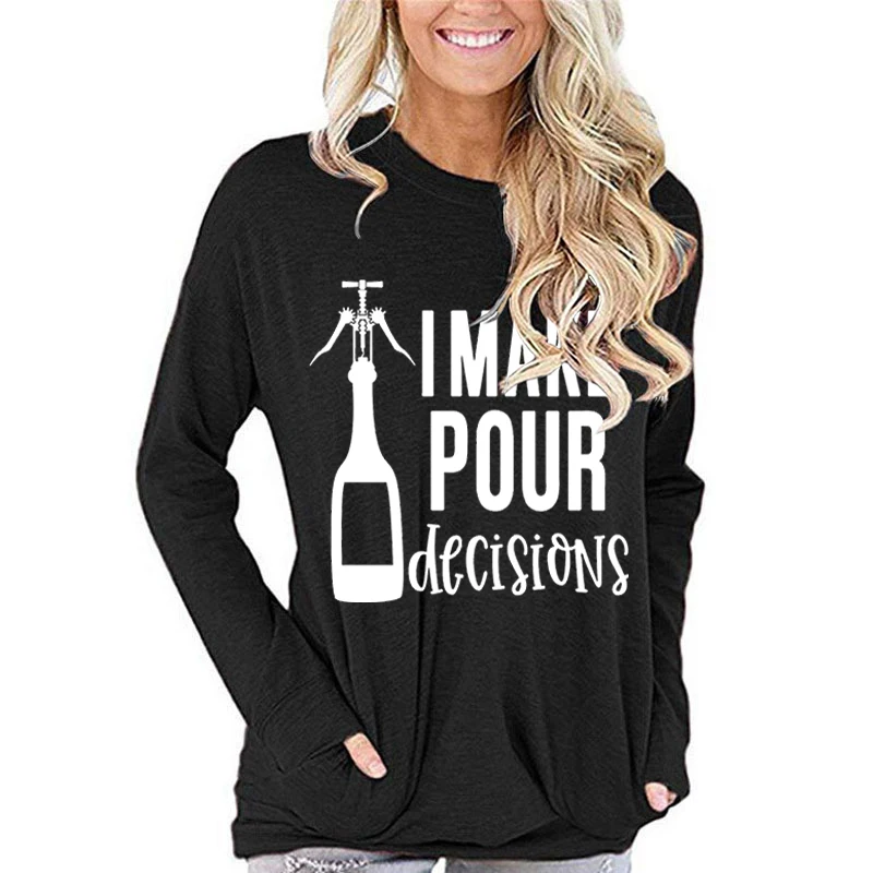 Women Clothing Funny Wine T-shirt Fashion Letter Print I Make Pour Decisions Tops Long Sleeve Wine Lover Graphic Female Tshirt