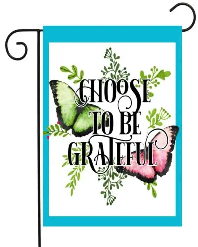 Choose To Be Grateful  -Garden Flag Top Quality  Double Sided