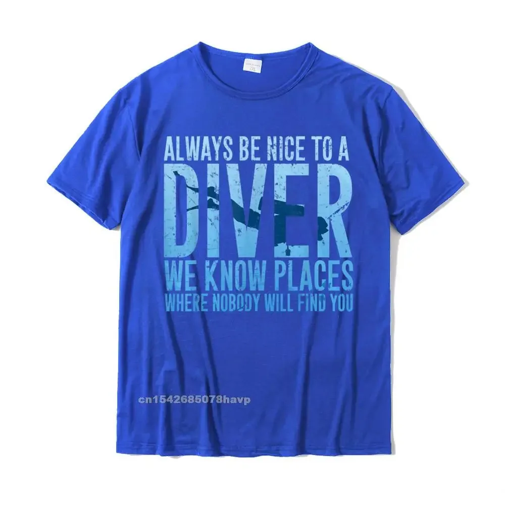 Always Be Nice To A Diver T-Shirt Scuba Diving Diver Gift Classic Adult T Shirts Comfortable Tops Shirts Cotton Casual