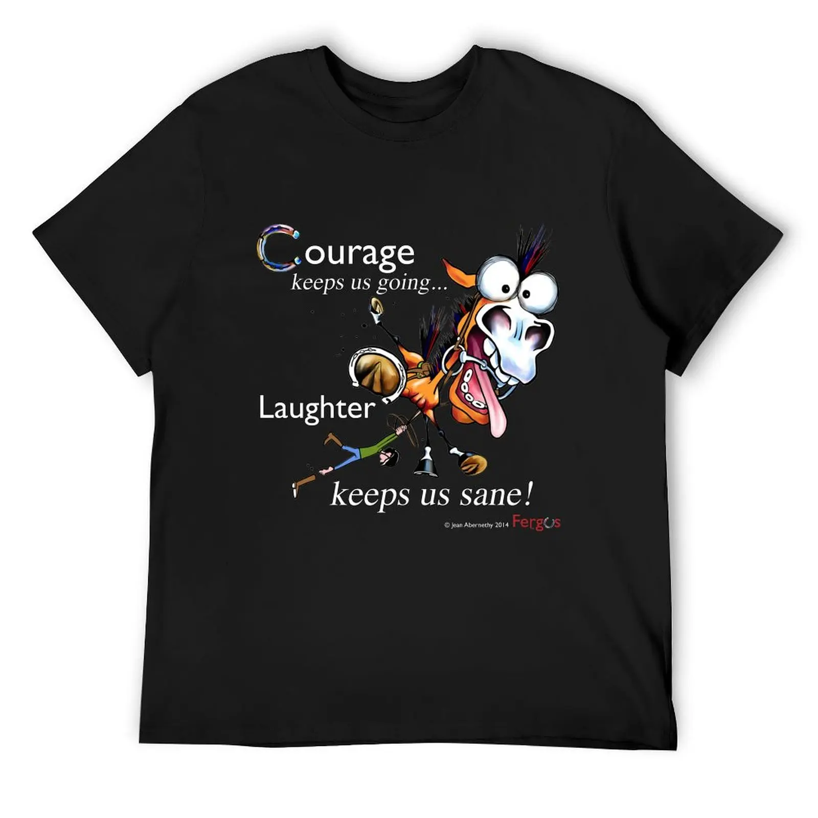 Fergus the Horse: Courage/Laughter T-Shirt new edition kawaii clothes t shirt men 100℅ cotton