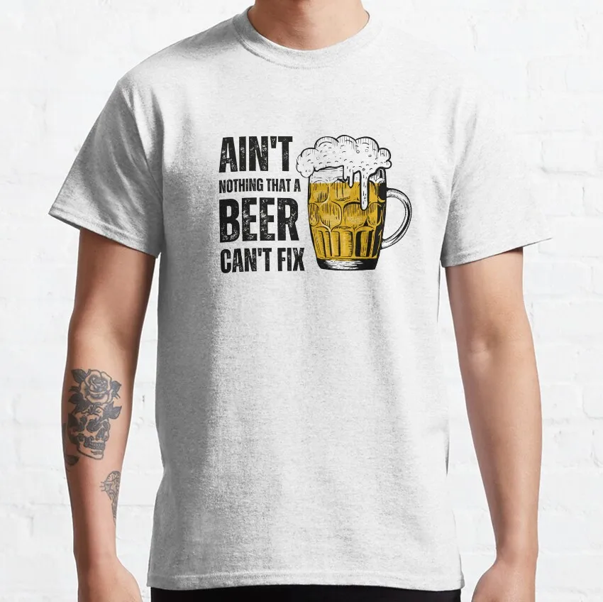 

Ain't Nothing That A Beer Can't Fix for beer drinkers Funny T Shirt for man Beer humor Graphic clothes All size tops S-6XL